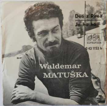 Album Waldemar Matuška: Děti Z Pirea / Jo Ho Hó