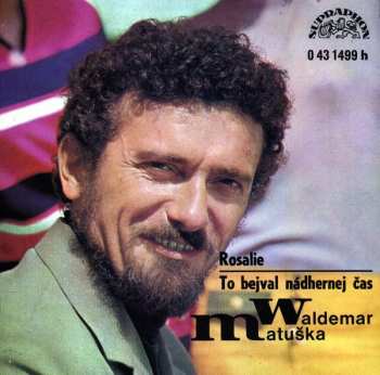Album Waldemar Matuška: Rosalie / To Bejval Nádhernej Čas
