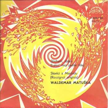 Album Waldemar Matuška: Sbohem, Lásko (Laiss' Moi Petite Fille) / Slavíci Z Madridu (Rossignol Anglais)
