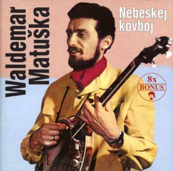 CD Waldemar Matuška: Nebeskej Kovboj