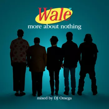 Wale: More About Nothing
