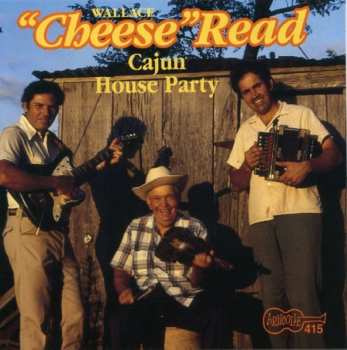 CD Wallace "Cheese" Read: Cajun House Party