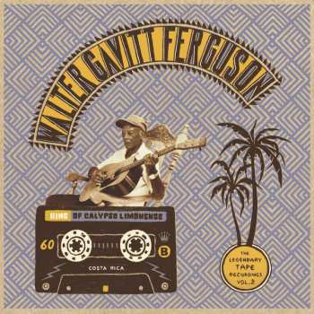 Album Walter Gavitt Ferguson: King Of Calypso Limonense: Legendary Tape Recordings Vol.2