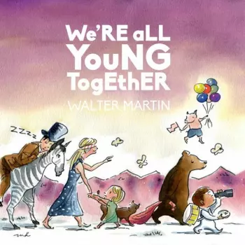 Walter Martin: We're All Young Together