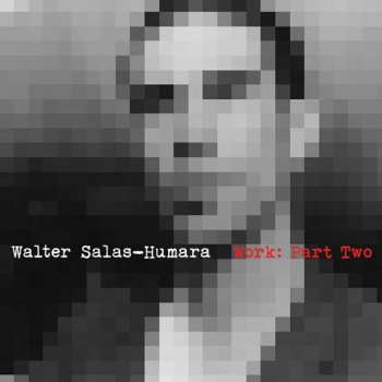 CD Walter Salas-Humara: Work: Part Two