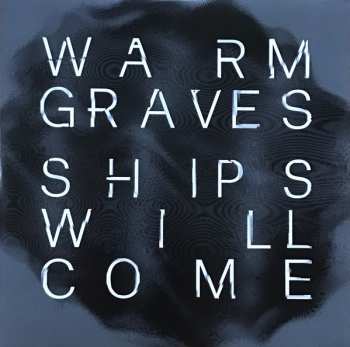 LP Warm Graves: Ships Will Come CLR