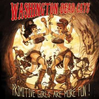 Album Washington Dead Cats: Primitive Girls Are More Fun !