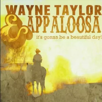 Wayne Taylor And Appaloosa: It's Gonna Be A Beautiful Day!
