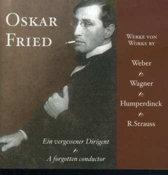 Album Richard Strauss: Ein Vergessener Dirigent = A Forgotten Conductor (Werke Von Weber Wagner Humperdinck R. Strauss)