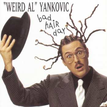 CD "Weird Al" Yankovic: Bad Hair Day