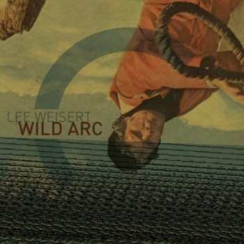 Album Weisert / Yang / Mcclure: Wild Arc