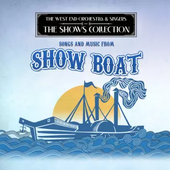 West End Orchestra & Singers: Performing Songs & Music From Show Boat