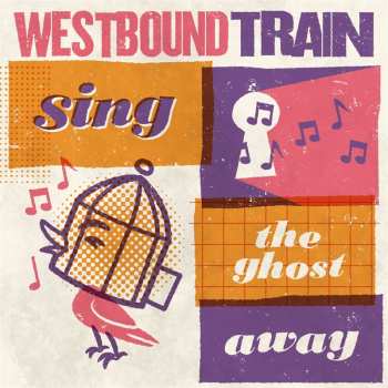CD Westbound Train: Sing The Ghost Away