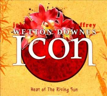 CD Wetton/Downes: Icon: Heat Of The Rising Sun