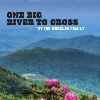 Album Wheeler Family: One Big River To Cross