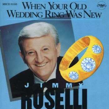 CD Jimmy Roselli: When Your Old Wedding Ring Was New