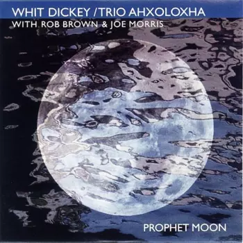 Whit Dickey: Prophet Moon