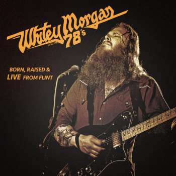 Album Whitey Morgan And The 78's: Born, Raised & Live From Flint