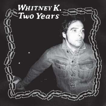 LP Whitney K: Two Years