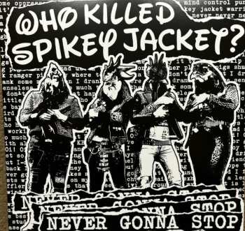 Album Who Killed Spikey Jacket?: Never Gonna Stop
