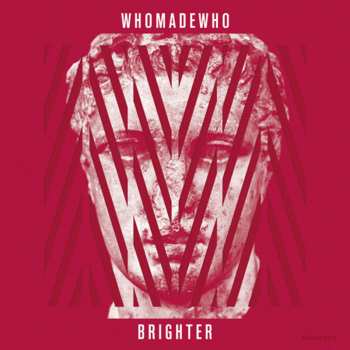 CD WhoMadeWho: Brighter