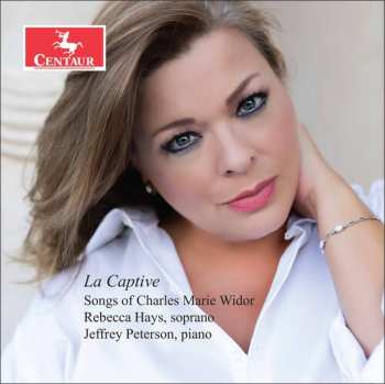 CD Widor / Hays / Peterson: La Captive - Songs Of Widor