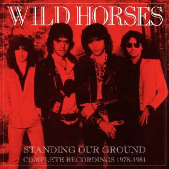 Album Wild Horses: Standing Our Ground: Complete Recordings 1978