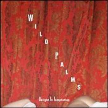Album Wild Palms: Delight In Temptation