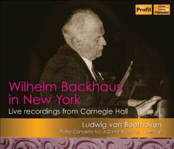 Album Wilhelm Backhaus: Wilhelm Backhaus In New York: Live Recordings From Carnegie Hall