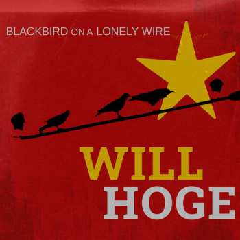 CD Will Hoge: Blackbird On A Lonely Wire