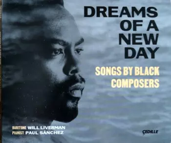 Dreams Of A New Day - Songs By Black Composers