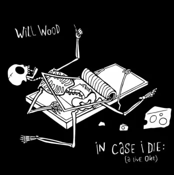 Will Wood: In Case I Die