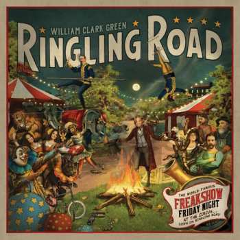 255LP William Clark Green: Ringling Road (10th Year Anniversary)