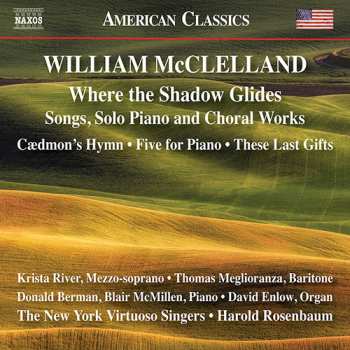 Album Blair McMillen: Where the Shadow Glides - Songs, Solo Piano and Choral Works