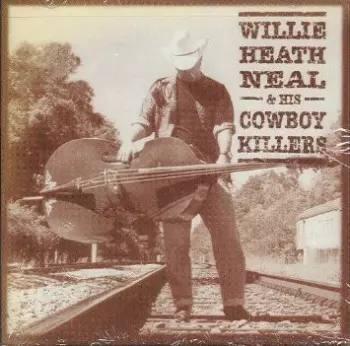 Willie Heath Neal & His Cowboy Killers