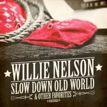 CD Willie Nelson: Slow Down Old World & Other Favorites