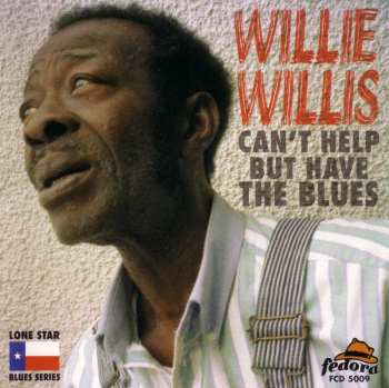 Album Willie Willis: Can't Help But Have The Blues