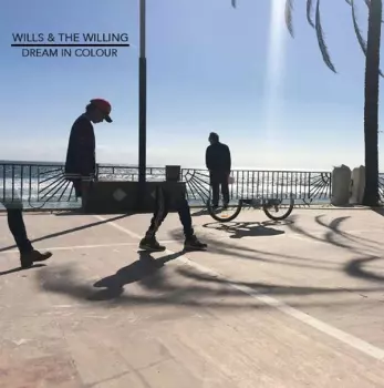 Wills & The Willing: Dream In Colour