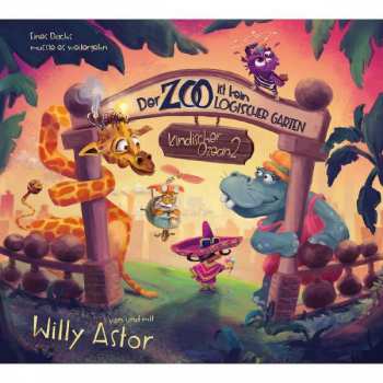 CD Willy Astor: Der Zoo Ist Kein Logischer Garten