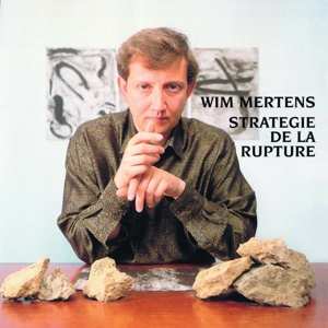 CD Wim Mertens: Stratégie de la Rupture