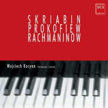 Album Wojciech Kocyan: Skriabin Prokofiew Rachmaninow