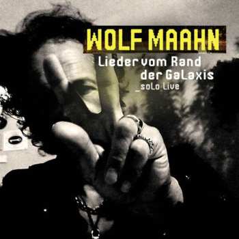 CD Wolf Maahn: Lieder Vom Rand Der Galaxis - Solo Live
