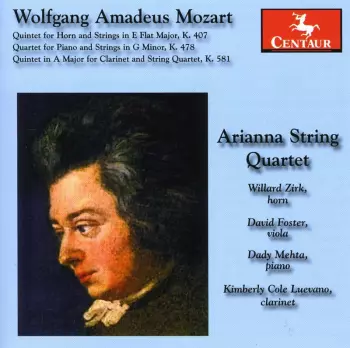 Quintet For Horn And Strings In E Flat Major, K. 407 / Quartet For Piano And Strings In G Minor, K. 478 / Quintet In A Major For Clarinet And String Quartet, K. 581