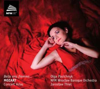 Album Wolfgang Amadeus Mozart: Bella Mia Fiamma...Mozart Concert Arias