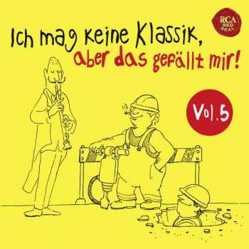 Album Wolfgang Amadeus Mozart: Ich Mag Keine Klassik, Aber Das Gefällt Mir! Vol.5