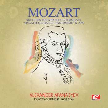 Album Wolfgang Amadeus Mozart: Sketches For A Ballet Intermezzo Bagatelles Ballet