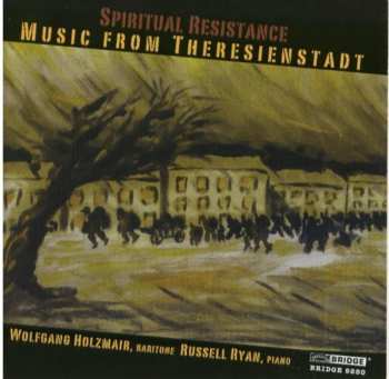Album Wolfgang Holzmair: Spiritual Resistance - Music From Theresienstadt