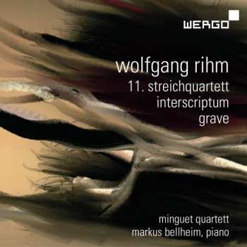 Album Wolfgang Rihm: 11. Streichquartett / Interscriptum / Grave