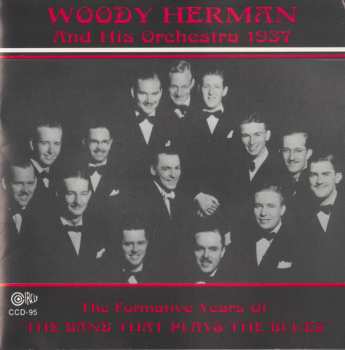 Album Woody Herman And His Orchestra: The Formative Years Of "The Band That Plays The Blues"