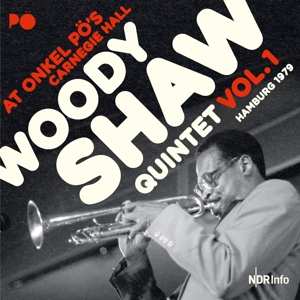 2CD Woody Shaw Quintet: At Onkel Pö's Carnegie Hall Hamburg 1979 Vol.1
